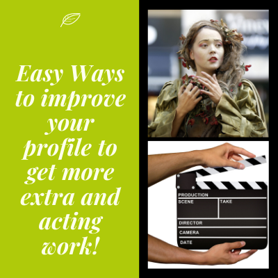 Easy Ways to improve your profile to get more extra and acting work!