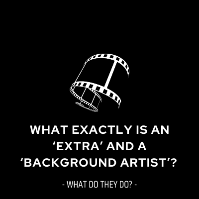 What exactly is an ‘extra’ or a ‘background artist’