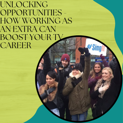 Unlocking Opportunities - How Working as an Extra Can Boost Your TV Career